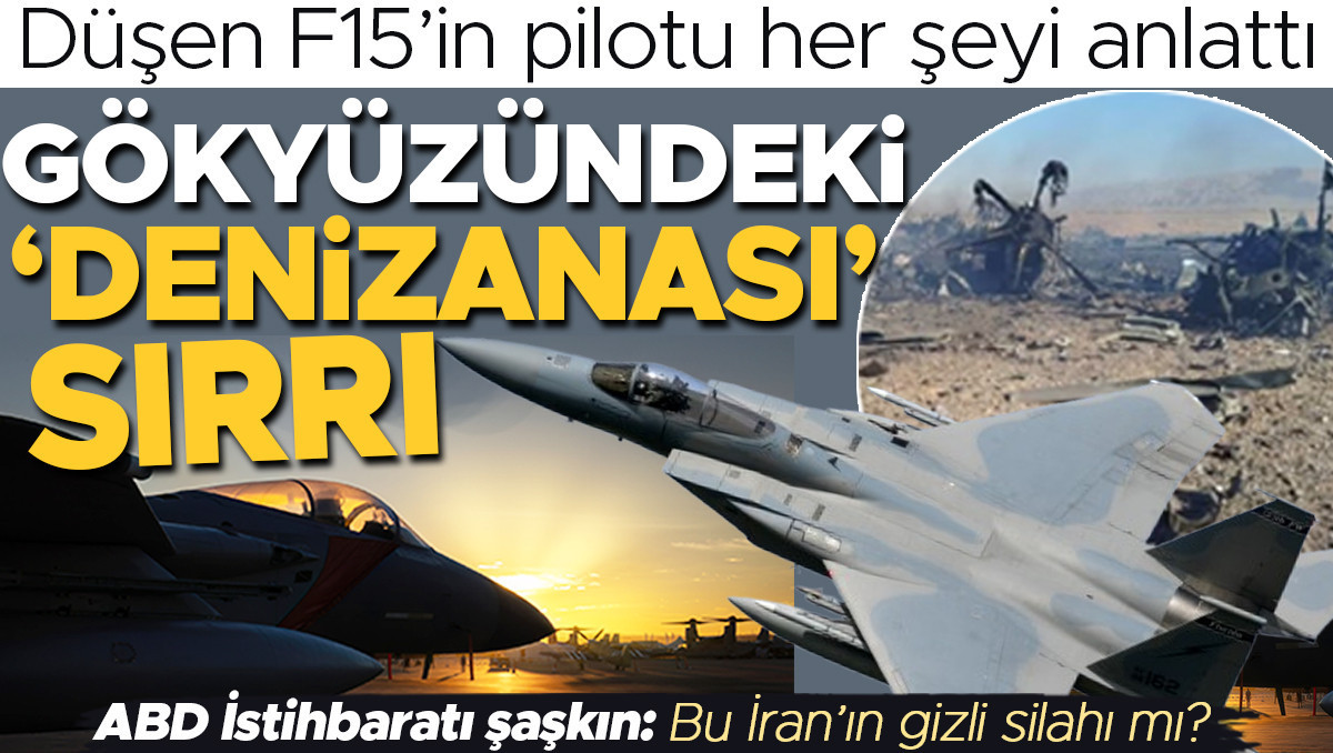 Düşen F-15’in pilotu her şeyi anlattı: Gökyüzündeki ‘denizanası’ sırrı! Bu İran’ın gizli silahı mı?