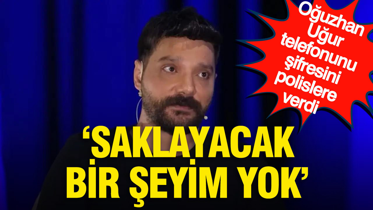 Oğuzhan Uğur telefonunun şifresini polislere verdi: “Saklayacak bir şeyim yok” dediği öne sürüldü Oguzhan ugur telefonunun sifresini polislere verdi saklayacak bir seyim yok dedigi one suruldu ih6cKcFX